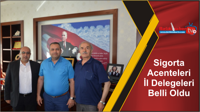 Sigorta Acenteleri İl Delegeleri Belli Oldu