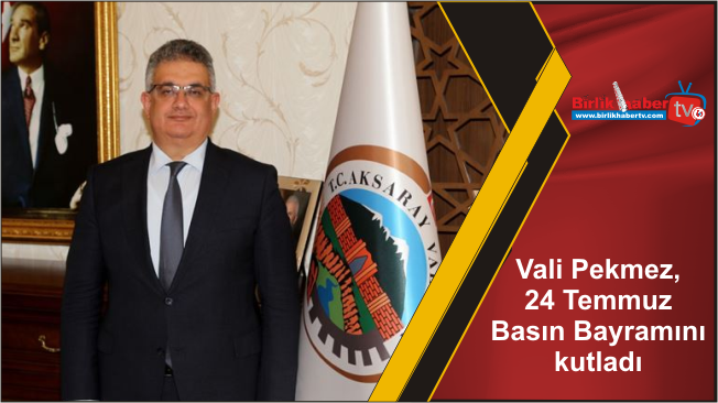 Vali Pekmez, 24 Temmuz Basın Bayramını kutladı