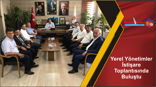 Yerel Yönetimler İstişare Toplantısında Buluştu