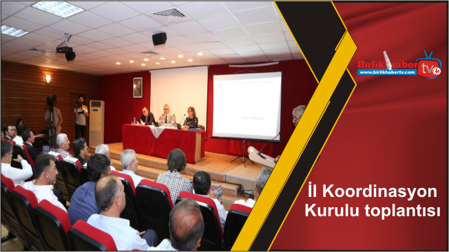 İl Koordinasyon Kurulu toplantısı yapıldı