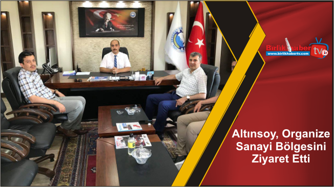 Altınsoy, Organize Sanayi Bölgesini Ziyaret Etti