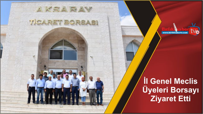 İl Genel Meclis Üyeleri Borsayı Ziyaret Etti