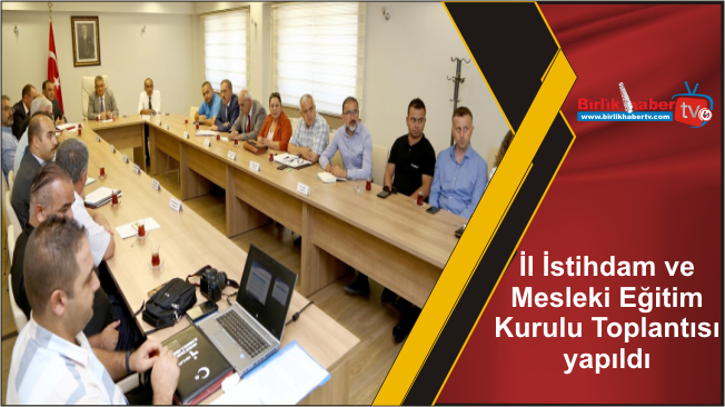 İl İstihdam ve Mesleki Eğitim Kurulu Toplantısı yapıldı