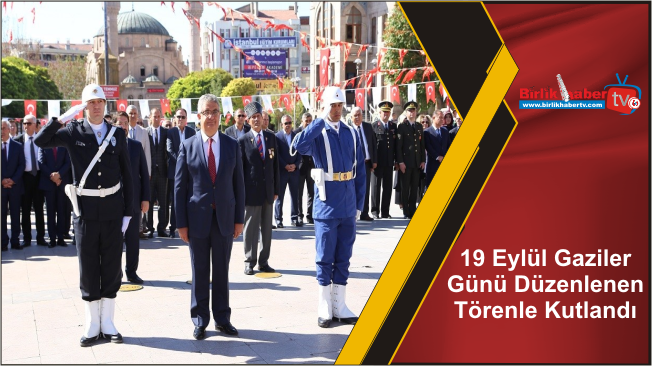19 Eylül Gaziler Günü Düzenlenen Törenle Kutlandı
