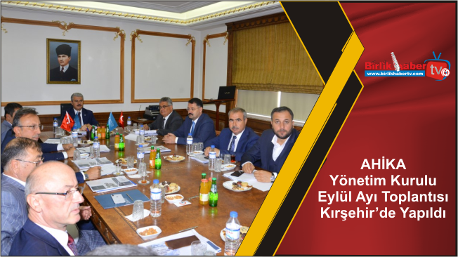 AHİKA Yönetim Kurulu Eylül Ayı Toplantısı Kırşehir’de Yapıldı