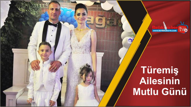 Türemiş Ailesinin Mutlu Günü