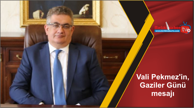 Vali Pekmez’in, Gaziler Günü mesajı