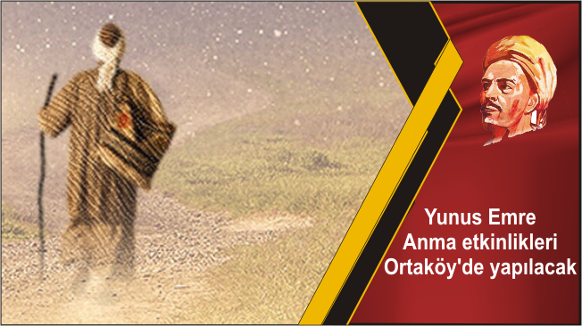 Yunus Emre Anma etkinlikleri Ortaköy’de yapılacak