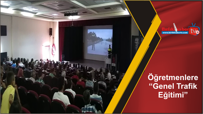 Öğretmenlere “Genel Trafik Eğitimi”