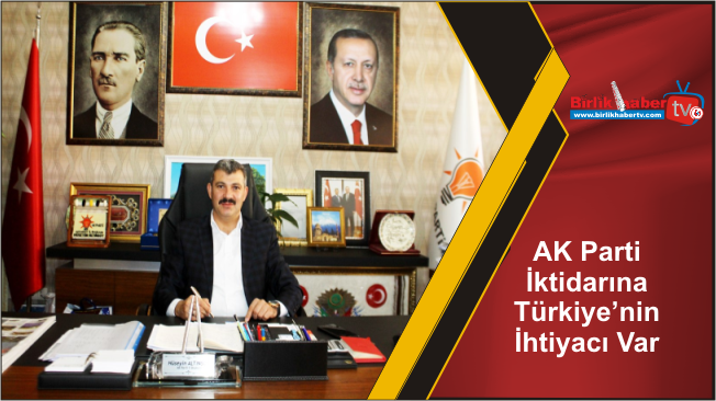 AK Parti İktidarına Türkiye’nin İhtiyacı Var