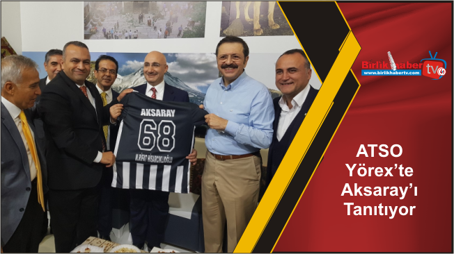 ATSO Yörex’te Aksaray’ı Tanıtıyor