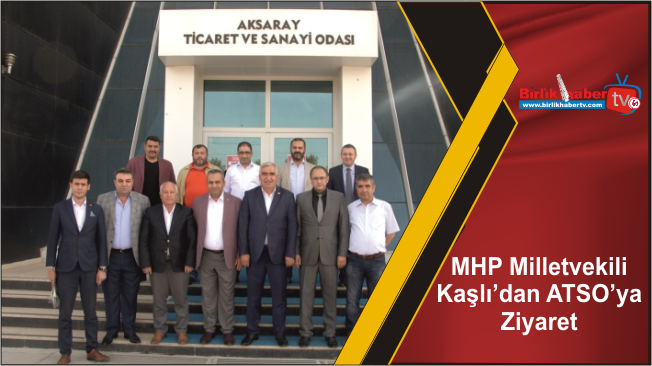 MHP Milletvekili Kaşlı’dan ATSO’ya Ziyaret