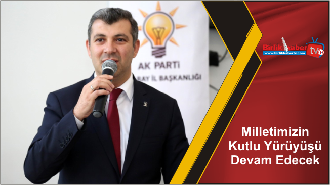 Milletimizin Kutlu Yürüyüşü Devam Edecek