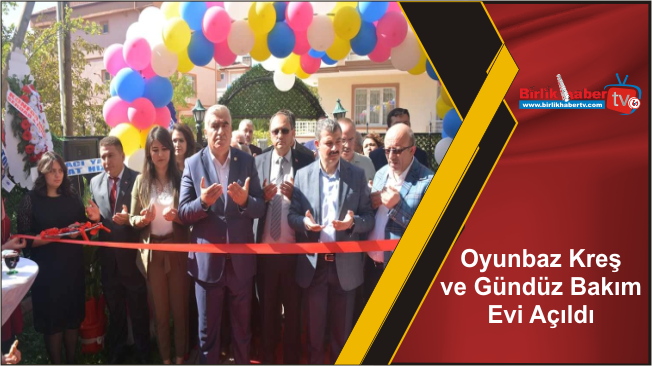 Oyunbaz Kreş ve Gündüz Bakım Evi Açıldı