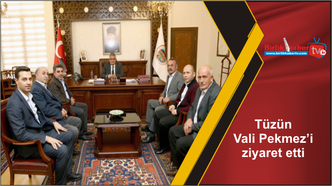 Tüzün; Vali Aykut Pekmez’i ziyaret etti