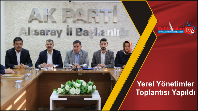 Yerel Yönetimler Toplantısı Yapıldı