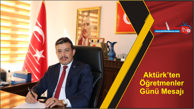 Aktürk’ten Öğretmenler Günü Mesajı