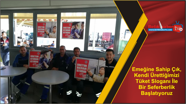 Emeğine Sahip Çık, Kendi Ürettiğimizi Tüket Sloganı İle Bir Seferberlik Başlatıyoruz