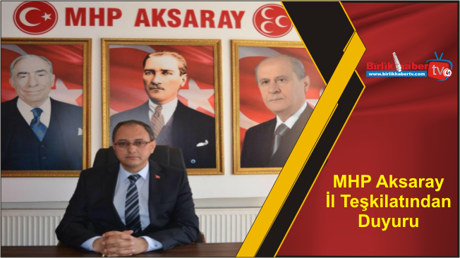 MHP Aksaray İl Teşkilatından Duyuru