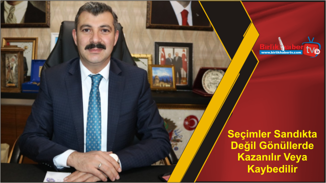 Seçimler Sandıkta Değil Gönüllerde Kazanılır Veya Kaybedilir