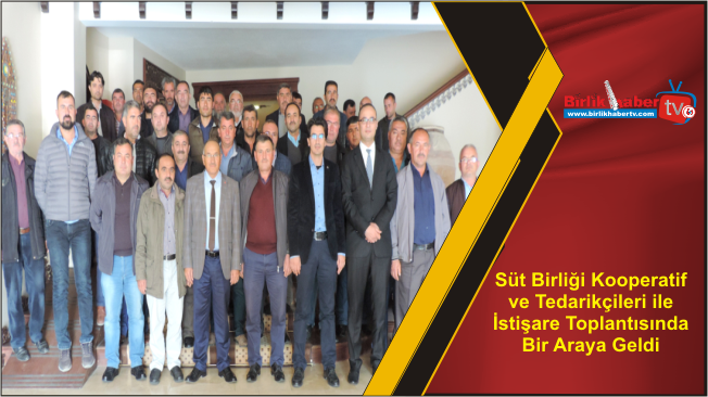 Süt Birliği Kooperatif ve Tedarikçileri ile İstişare Toplantısında Bir Araya Geldi