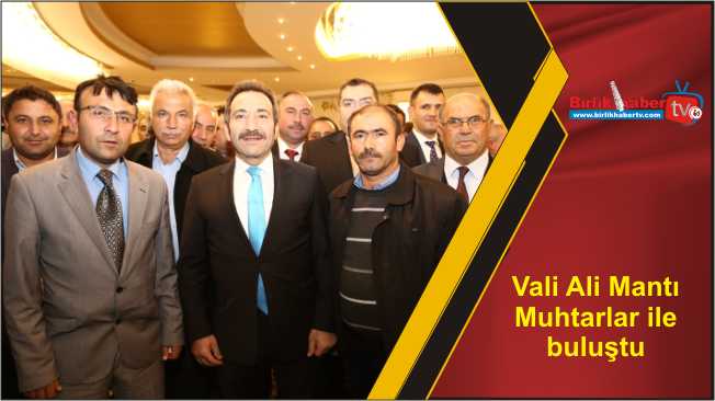 Vali Ali Mantı Muhtarlar ile buluştu