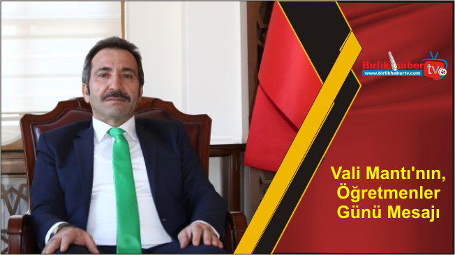Vali Mantı’nın, Öğretmenler Günü Mesajı