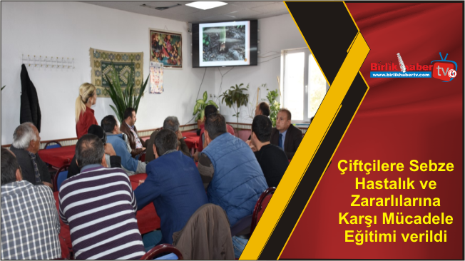 Çiftçilere Sebze Hastalık ve Zararlılarına Karşı Mücadele Eğitimi verildi