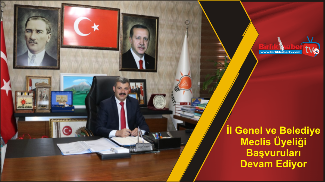 İl Genel ve Belediye Meclis Üyeliği Başvuruları Devam Ediyor