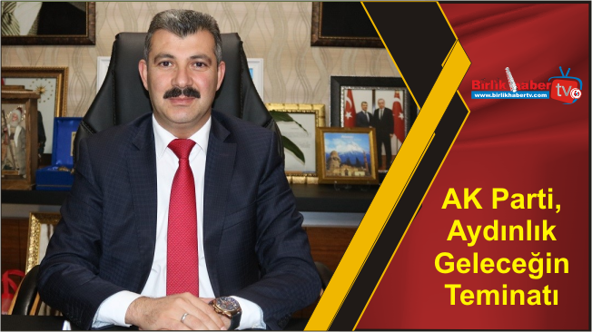 AK Parti, Aydınlık Geleceğin Teminatı