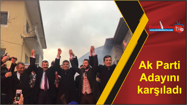 Ak Parti Adayını karşıladı