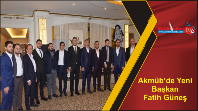 Akmüb’de Yeni Başkan Fatih Güneş