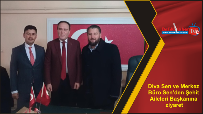 Diva Sen ve Merkez Büro Sen’den Şehit Aileleri Başkanına ziyaret