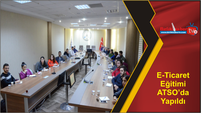 E-Ticaret Eğitimi ATSO’da Yapıldı