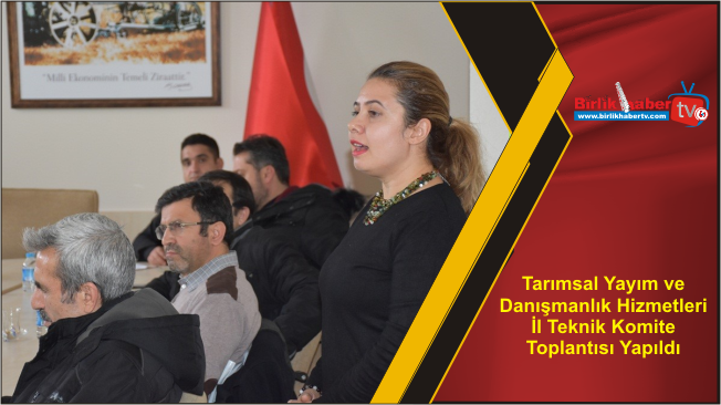 Tarımsal Yayım ve Danışmanlık Hizmetleri İl Teknik Komite Toplantısı Yapıldı