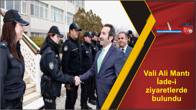 Vali Ali Mantı İade-i ziyaretlerde bulundu