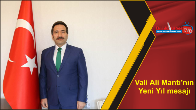 Vali Ali Mantı’nın Yeni Yıl mesajı