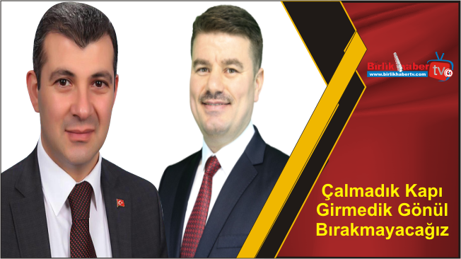 Çalmadık Kapı Girmedik Gönül Bırakmayacağız