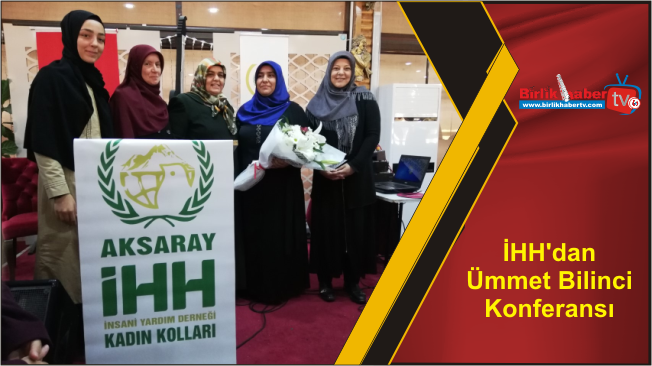 İHH’dan Ümmet Bilinci Konferansı
