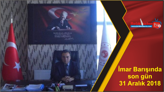 İmar Barışında son gün 31 Aralık 2018