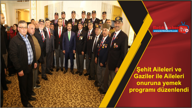 Şehit Aileleri ve Gaziler ile Aileleri onuruna yemek programı düzenlendi