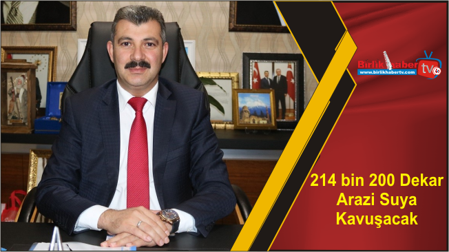 214 bin 200 Dekar Arazi Suya Kavuşacak