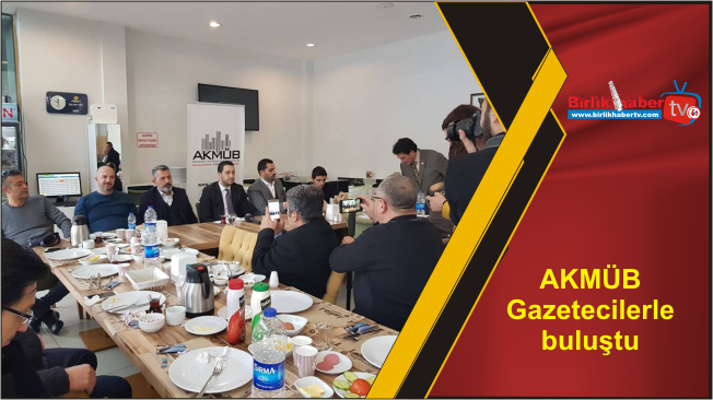 AKMÜB Gazetecilerle buluştu