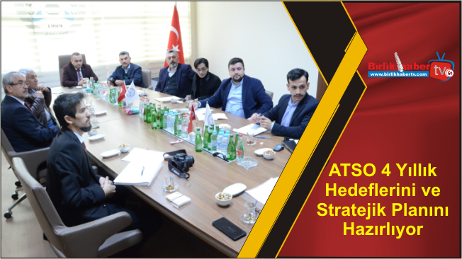 ATSO 4 Yıllık Hedeflerini ve Stratejik Planını Hazırlıyor