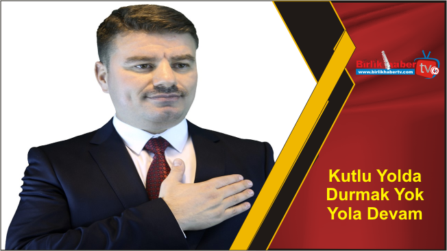 Kutlu Yolda Durmak Yok Yola Devam