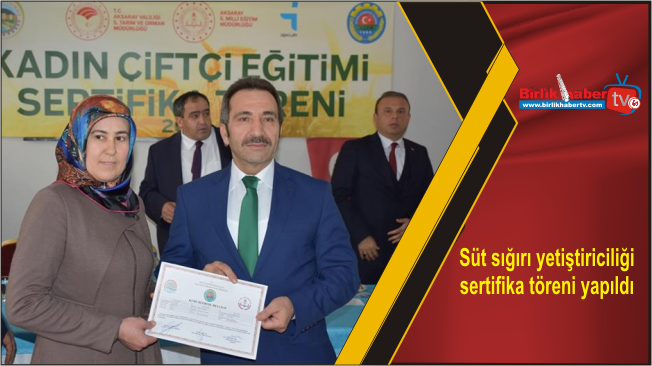 Süt sığırı yetiştiriciliği sertifika töreni yapıldı