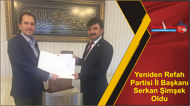 Yeniden Refah Partisi İl Başkanı Serkan Şimşek Oldu