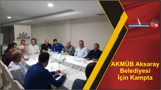 AKMÜB Aksaray Belediyesi İçin Kampta