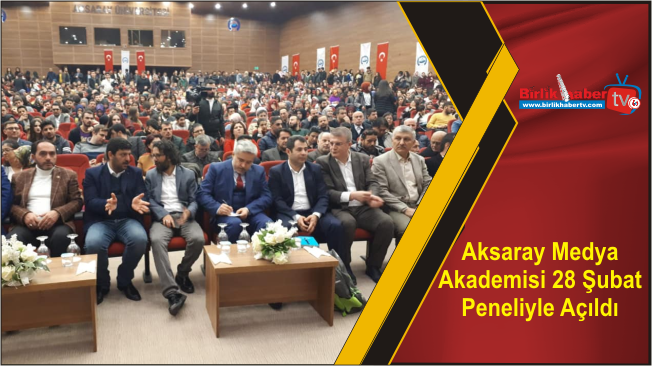 Aksaray Medya Akademisi 28 Şubat Paneliyle Açıldı
