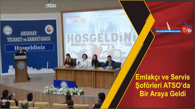 Emlakçı ve Servis Şoförleri ATSO’da Bir Araya Geldi